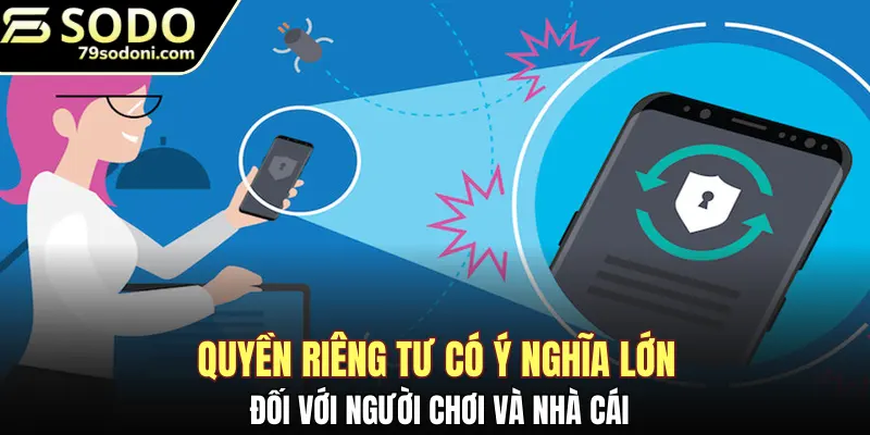 Quyền riêng tư có ý nghĩa lớn đối với người chơi và nhà cái