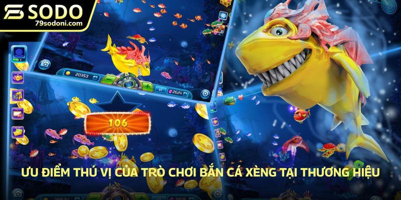 Ưu điểm thú vị của trò chơi bắn cá xèng tại thương hiệu