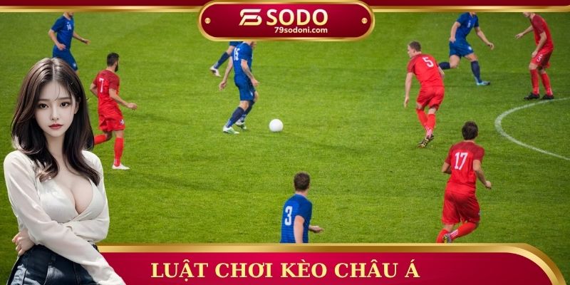 Luật chơi kèo Châu Á